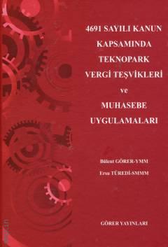 4691 Sayılı Kanun Kapsamında Teknopark Vergi Teşvikleri ve Muhasebe Uygulamaları Bülent Görer, Ersu Türedi  - Kitap