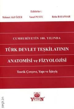 Türk Devlet Teşkilatının Anatomisi ve Fizyolojisi Mehmet Akif Özer, Yusuf Pustu, Reha Bayansar