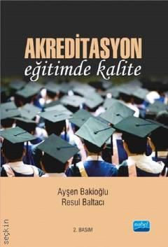 Akreditasyon Eğitimde Kalite Ayşen Bakioğlu, Resul Baltacı  - Kitap