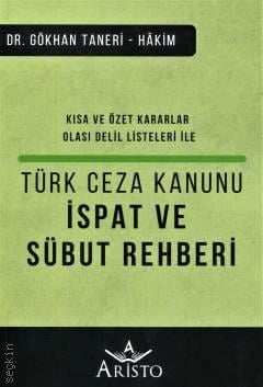 Türk Ceza Kanunu İspat ve Sübut Rehberi Kısa ve Özet Kararlar – Olası Delil Listeleri ile Dr. Gökhan Taneri  - Kitap