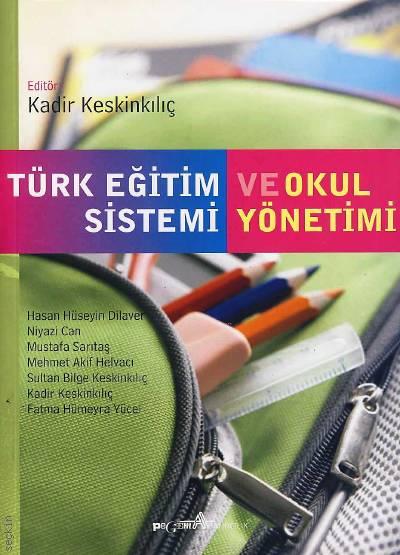 Türk Eğitim ve Okul Sistemi Yönetimi Kadir Keskinkılıç  - Kitap