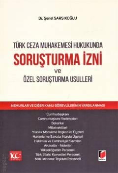 Türk Ceza Muhakemesi Hukukunda Soruşturma İzni ve Özel Soruşturma Usulleri Dr. Şenel Sarsıkoğlu  - Kitap