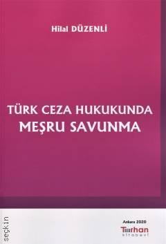 Türk Ceza Hukukunda Meşru Savunma Hilal Düzenli  - Kitap