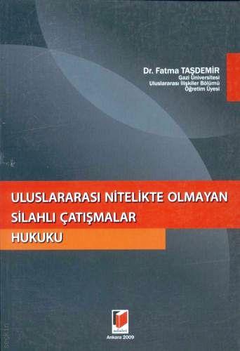 Uluslararası Nitelikte Olmayan Silahlı Çatışmalar Hukuku Dr. Fatma Taşdemir  - Kitap