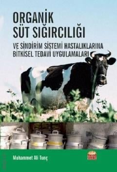 Organik Süt Sığırcılığı ve Sindirim Sistemi Hastalıklarına Bitkisel Tedavi Uygulamaları Muhammet Ali Tunç  - Kitap