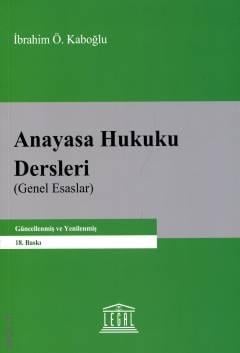 Anayasa Hukuku Dersleri (Genel Esaslar) Prof. Dr. İbrahim Ö. Kaboğlu  - Kitap