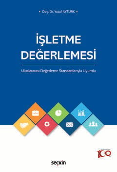 İşletme Değerlemesi Uluslararası Değerleme Standartlarıyla Uyumlu Doç. Dr. Yusuf Aytürk  - Kitap