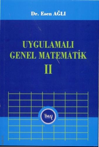 Uygulamalı Genel Matematik Cilt:2 Dr. Esen Ağlı  - Kitap