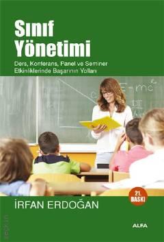 Sınıf Yönetimi Ders, Konferans, Panel ve Seminer / Etkinliklerinde Başarının Yolları İrfan Erdoğan  - Kitap
