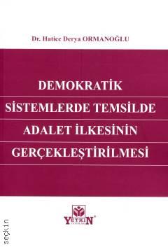 Demokratik Sistemlerde Temsilde Adalet İlkesinin Gerçekleştirilmesi Dr. H. Derya Ormanoğlu  - Kitap