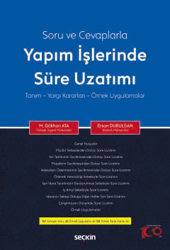 Soru ve Cevaplarla Yapım İşlerinde Süre Uzatımı Tanım – Yargı Kararları – Örnek Uygulamalar M. Gökhan Ata, Ersan Durulgan  - Kitap