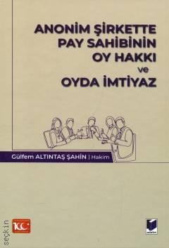 Anonim Şirkette Pay Sahibinin Oy Hakkı ve Oyda İmtiyaz Gülfem Altıntaş Şahin