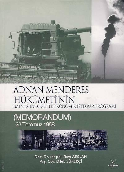 (23 Temmuz 1958) Adnan Menderes Hükümeti’nin İMF'ye Sunduğu İlk Ekonomik İstikrar Programı Memorandum Doç. Dr. Rıza Arslan  - Kitap