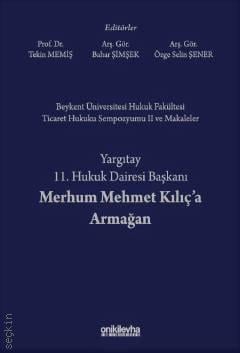 Yargıtay 11. Hukuk Dairesi Başkanı Merhum Mehmet Kılıç'a Armağan Tekin Memiş