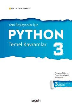 Yeni Başlayanlar İçin Python 3 Temel Kavramlar Prof. Dr. Timur Karaçay  - Kitap