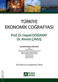 Türkiye Ekonomik Coğrafyası Prof. Dr. Hayati Doğanay, Dr. Ahmet Çavuş  - Kitap