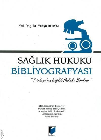 Türkiyenin Sağlık Hukuku Birikimi Sağlık Hukuku Bibliyografyası Yrd. Doç. Dr. Yahya Deryal  - Kitap