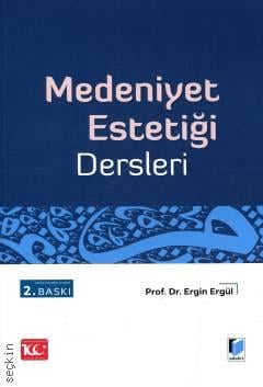 Medeniyet Estetiği Dersleri Prof. Dr. Ergin Ergül  - Kitap