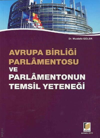 Avrupa Birliği Parlamentosu ve Parlamentonun Temsil Yeteneği Dr. Mustafa Güler  - Kitap