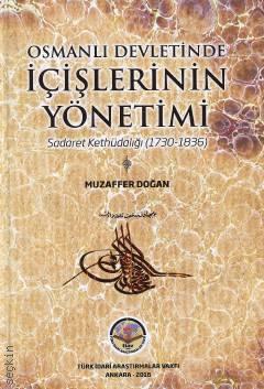 Osmanlı Devletinde İçişlerinin Yönetimi Sadaret Kethüdalığı (1730 – 1836) Muzaffer Doğan  - Kitap