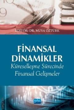 Finansal Dinamikler Küreselleşme Sürecinde Finansal Gelişmeler Dr. Musa Öztürk  - Kitap