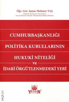 Cumhurbaşkanlığı Politika Kurullarının Hukuki Niteliği ve İdari Örgütlenmedeki Yeri Öğr. Gör. Işıtan Mehmet Taş  - Kitap
