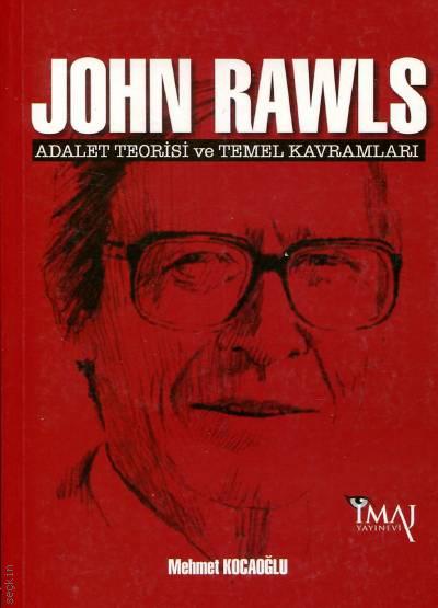John Rawls: Adalet Teorisi ve Temel Kavramları Mehmet Kocaoğlu