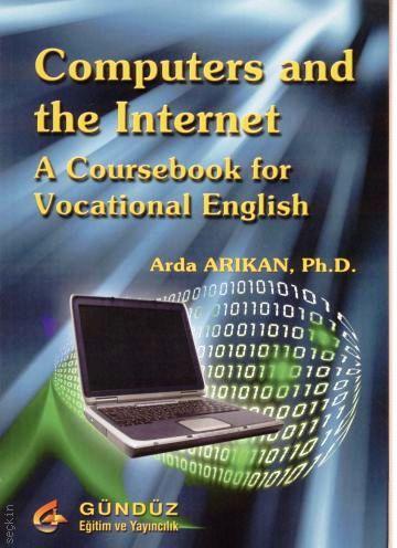 A Coursebook for Vocational English Computers and the Internet Arda Arıkan  - Kitap