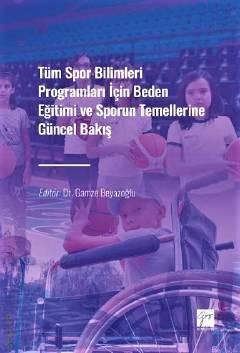 Tüm Spor Bilimleri Programları İçin Beden Eğitimi ve Sporun Temellerine Güncel Bakış Dr. Gamze Beyazoğlu  - Kitap