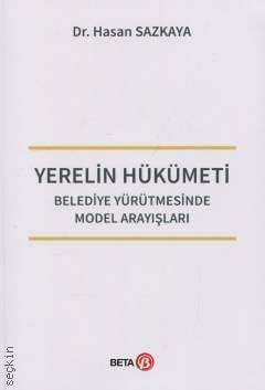Yerelin Hükümeti Belediye Yürütmesinde Model Arayışları Dr. Hasan Sazkaya  - Kitap