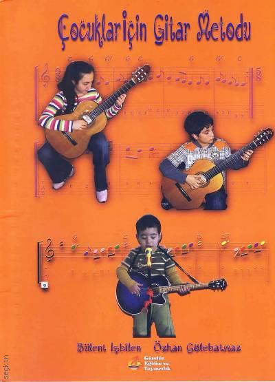 Çocuklar İçin Gitar Metodu Bülent İşbilen, Özhan Gölebatmaz  - Kitap
