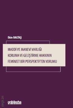 Maddi ve Manevi Varlığı Koruma ve Geliştirme Hakkının Feminist Bir Perspektiften Yorumu