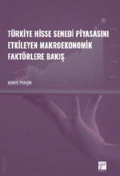 Türkiye Hisse Senedi Piyasasını Etkileyen Makroekonomik Faktörlere Bakış Merve Perçin