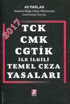 TCK – CMK – CGTİK ile İlgili Temel Ceza Yasaları Ali Parlar  - Kitap