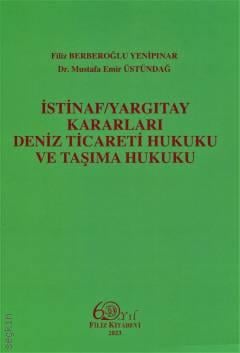 İstinaf / Yargıtay Kararları – Deniz Ticareti Hukuku ve Taşıma Hukuku Filiz Yenipınar, Mustafa Emir Üstündağ