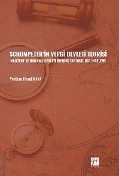 Schumpeter' in Vergi Devleti Teorisi İngiltere ve Osmanlı Devleti Üzerine Tarihsel Bir İnceleme Perihan Hazel Kaya  - Kitap