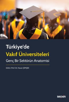 Türkiye'de Vakıf Üniversiteleri Genç Bir Sektörün Anatomisi Prof. Dr. Hasan Şimşek  - Kitap