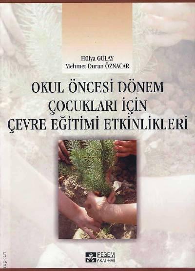 Okul Öncesi Dönem Çocukları İçin Çevre Eğitimi Etkinlikleri Hülya Güler, Mehmet Duran Öznacar  - Kitap