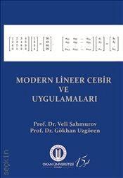 Modern Lineer Cebir ve Uygulamaları Prof. Dr. Veli Şahmurov, Prof. Dr. Gökhan Uzgören  - Kitap
