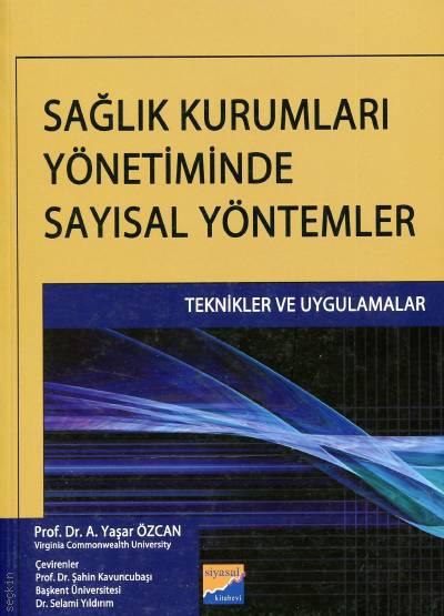 Sağlık Kurumları Yönetiminde Sayısal Yöntemler Teknikler ve Uygulamalar Prof. Dr. A. Yaşar Özcan  - Kitap