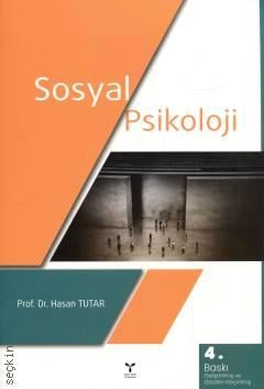Sosyal Psikoloji Kavramlar ve Kuramlar Prof. Dr. Hasan Tutar  - Kitap
