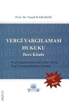 Vergi Yargılaması Hukuku Vergi Anlaşmazlıklarının / Uyuşmazlıklarının Çözüm Yolları Prof. Dr. Yusuf Karakoç  - Kitap