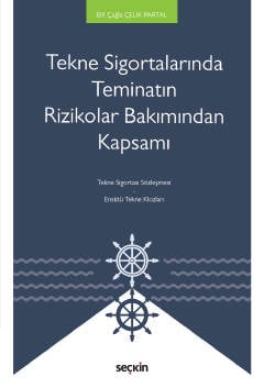 Tekne Sigortalarında Teminatın Rizikolar Bakımından Kapsamı Elif Çağla Çelik Partal