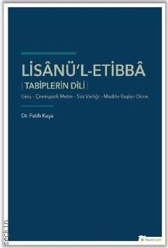 Lisanü'l–Etibba Tabiplerin Dili Dr. Fatih Kaya  - Kitap