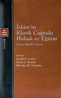 İslâm'ın Klasik Çağında Hukuk ve Eğitim George Makdisi Anısına Joseph E. Lowry  - Kitap
