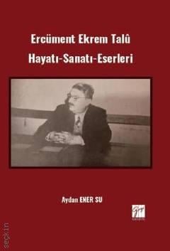 Ercüment Ekrem Talu Hayatı–Sanatı–Eserleri Aydan Ener Su  - Kitap