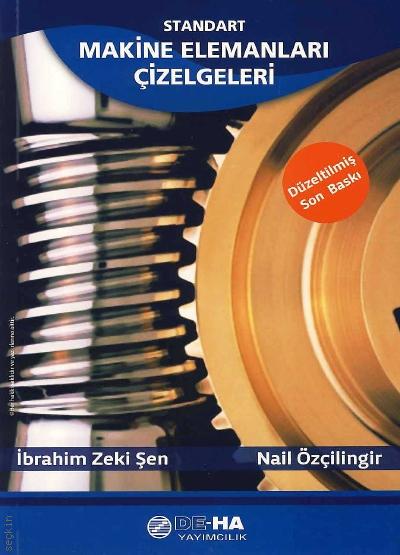 Standart Makine Elemanları Çizelgeleri İbrahim Zeki Şen, Nail Özçilingir  - Kitap