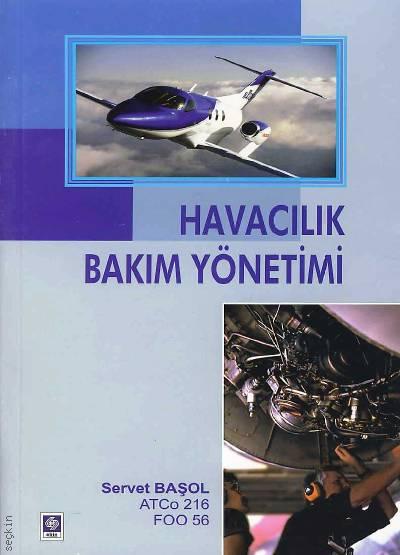 Havacılık Bakım Yönetimi Servet Başol  - Kitap