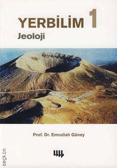 Yerbilim – 1 (Jeoloji) Prof. Dr. Emrullah Güney  - Kitap