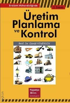 Endüstri Mühendisliğinde Üretim Planlama ve Kontrol Gönül Yenersoy  - Kitap